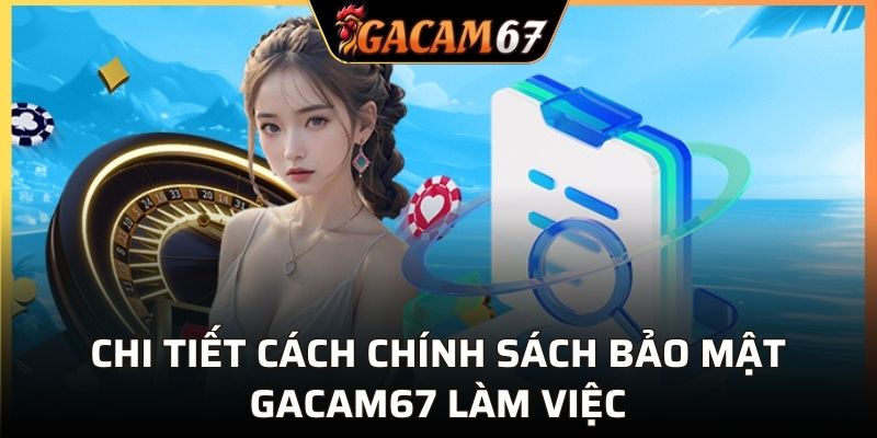 Chi tiết cách chính sách bảo mật làm việc