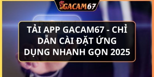 tải app GACAM67