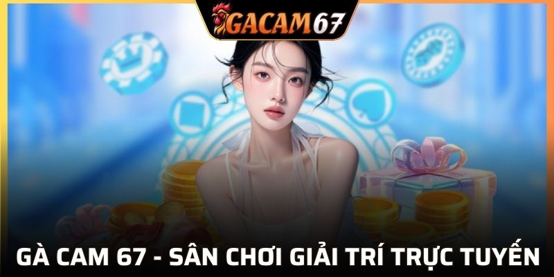 Tổng quan về nhà cái gà cam 67